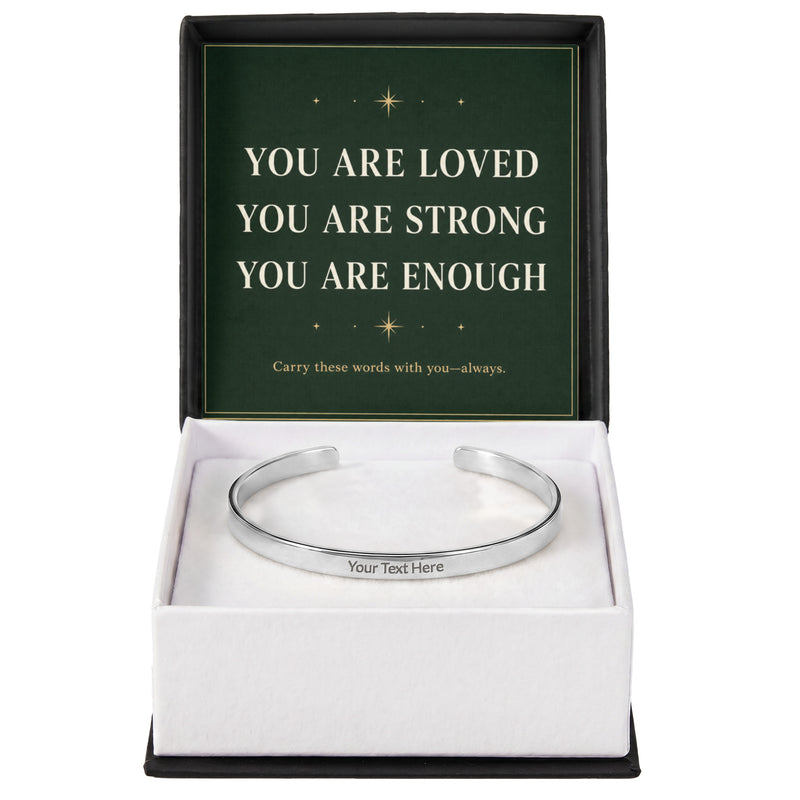 You Are Loved, Strong & Enough – Personalized Engraved Cuff Bracelet