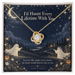 Love Knot Necklace - I'd Haunt Every Lifetime With You, Always Find You