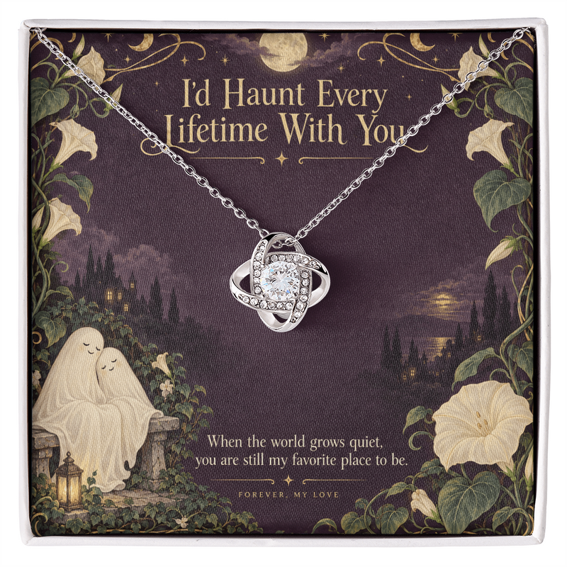Love Knot Necklace – I’d Haunt Every Lifetime With You