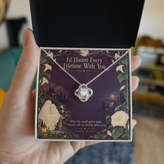 Love Knot Necklace – I’d Haunt Every Lifetime With You