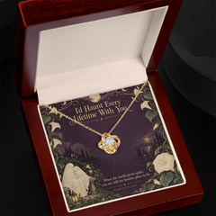 Love Knot Necklace – I’d Haunt Every Lifetime With You