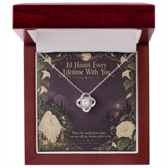 Love Knot Necklace – I’d Haunt Every Lifetime With You