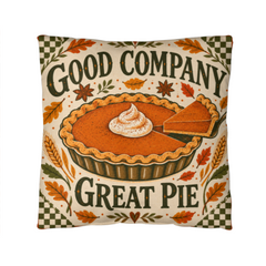 Good Company, Great Pie Thanksgiving Pillow with Insert - 18 x 18