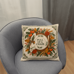 Pull Up a Chair Thanksgiving Pillow with Insert - 18 x 18