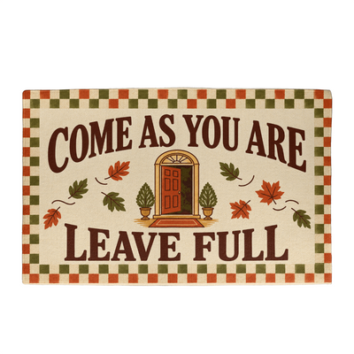 Come As You Are, Leave Full Thanksgiving Welcome Mat