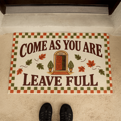Come As You Are, Leave Full Thanksgiving Welcome Mat
