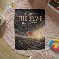 Daughter, The Brave Has Always Been in You – Sherpa Blanket From Mom
