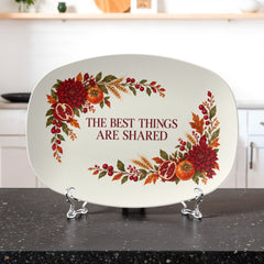 The Best Things Are Shared Thanksgiving Serving Platter