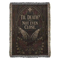 Til Death? Not Even Close Heirloom Woven Blanket – Gothic Anniversary Gift