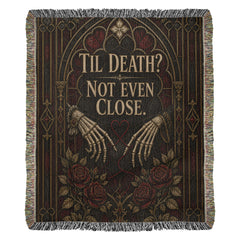 Til Death? Not Even Close Heirloom Woven Blanket – Gothic Anniversary Gift