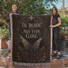 Til Death? Not Even Close Heirloom Woven Blanket – Gothic Anniversary Gift