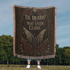 Til Death? Not Even Close Heirloom Woven Blanket – Gothic Anniversary Gift