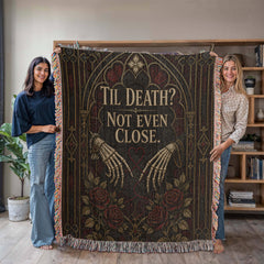 Til Death? Not Even Close Heirloom Woven Blanket – Gothic Anniversary Gift