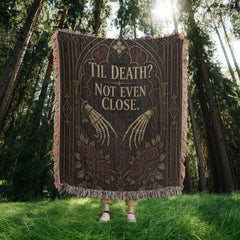 Til Death? Not Even Close Heirloom Woven Blanket – Gothic Anniversary Gift