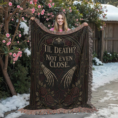 Til Death? Not Even Close Heirloom Woven Blanket – Gothic Anniversary Gift