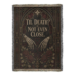 Til Death? Not Even Close Heirloom Woven Blanket – Gothic Anniversary Gift